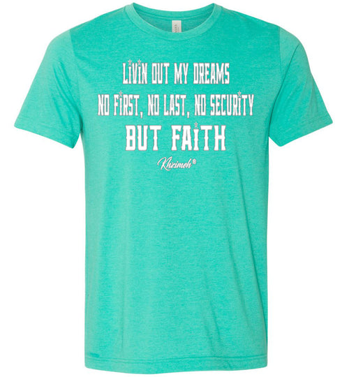 LIVING OUT MY DREAMS THROUGH FAITH TEE